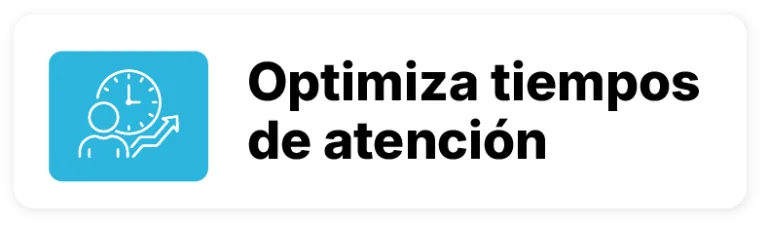 Optimiza tiempos de atención